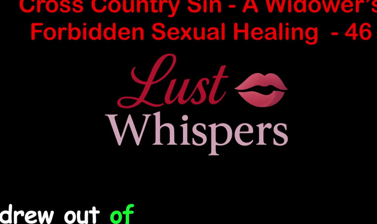 LustWhispers: Cross Country Sin: a Widower’s Taboo Sexual Healing Part 46 - English...