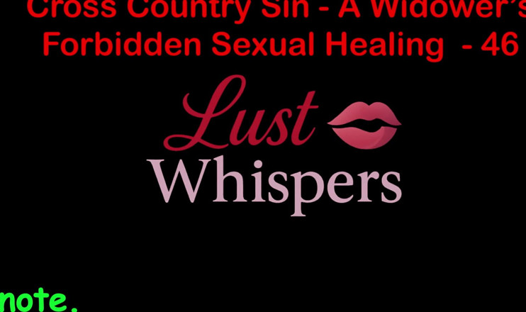 LustWhispers: Cross Country Sin: vindecarea sexuală tabu a văduvei, partea 46 - poveste...