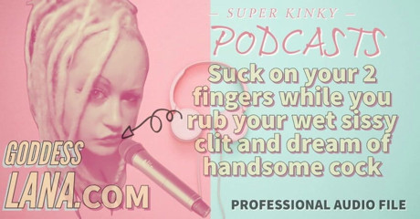 Campsissyboi: AUDIO ONLY - Kinky podcast 15 - Suck on 2 fingers while you rub...