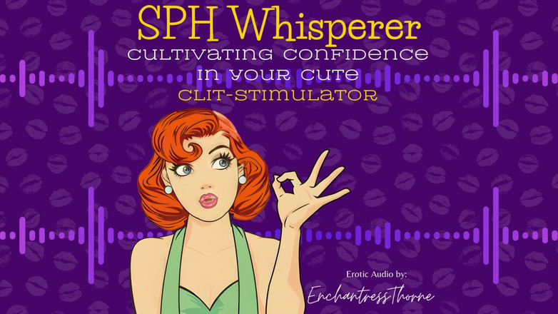 EnchantressThorne: The Sph Whisperer : Cultivons la confiance en votre joli stimulateur...