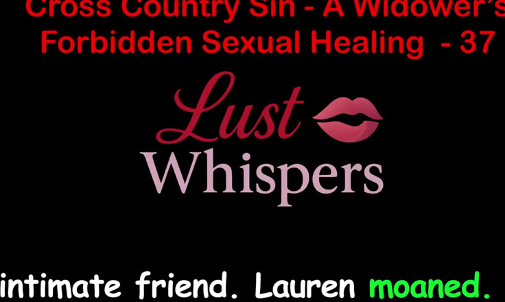 LustWhispers: Cross Country Sin Penyembuhan Seksual Widower Bahagian 37 - Cerita Seks Audio...