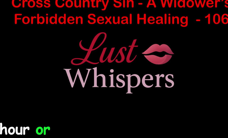 LustWhispers: Cross Country Sin: Penyembuhan Seksual Widower Bahagian Seratus Enam - Cerita...