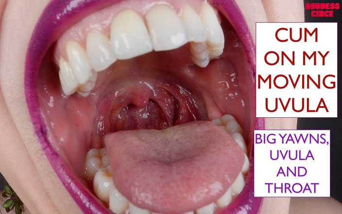 Goddess Circe: Crot di uvulaku yang lagi pindah