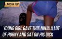Larissa top: Gadis muda memberi ninja ini banyak terangsang dan duduk di...