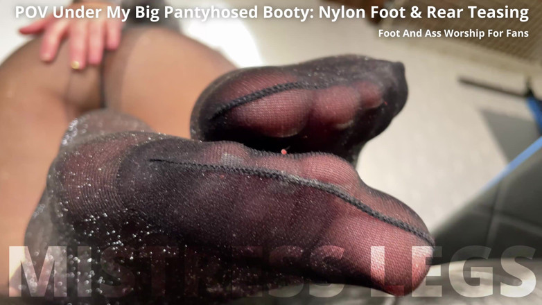 Mistress Legs: POV Debaixo do meu rabo de meia-calça: pé de nylon...