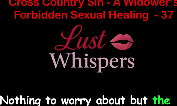 LustWhispers: Cross Country Sin a Widower's Interzis sexual partea 37 - engleză audio...