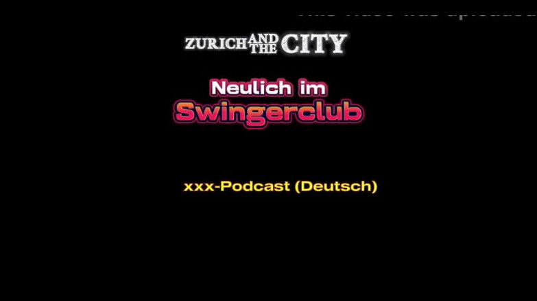 ZurichAndTheCity: Recentemente em um podcast suíço do Swingers Club XXX (em alemão)