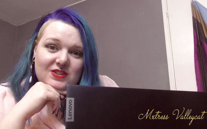 Mxtress Valleycat: Making you my it slave