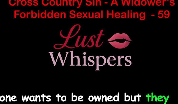 LustWhispers: Cross Country Sin Penyembuhan Seksual Widower Bahagian 59 - Cerita Seks Audio...