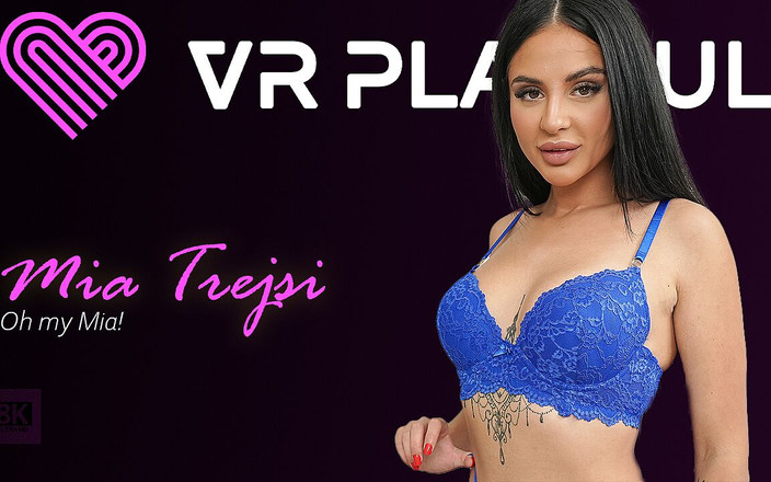 VRPlayful: 哦，我的Mia！