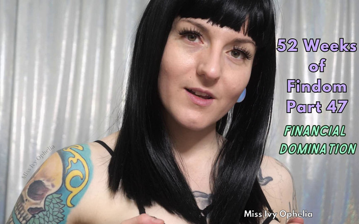 Miss Ivy Ophelia: 52 Weeks of Findom Part 47 - Financial Domination JOI