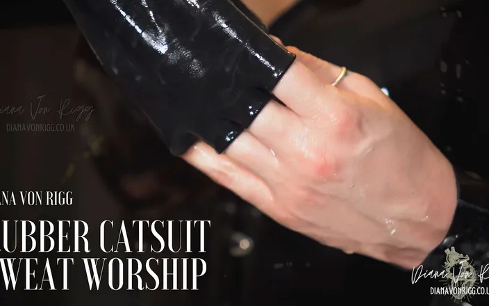 Diana Von Rigg: Femdom Rubber Catsuit Sweat Worship