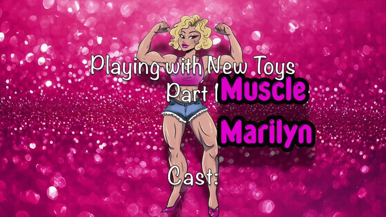 Muscle Marilyn: Playing with My Toys-part 1