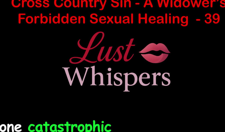 LustWhispers: 未亡人の不倫の性的癒しを犯すクロスカントリー パート39 - 英語オーディオセックスストーリー