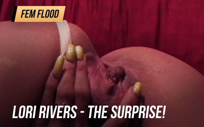 Fem Flood: Lori rivers - la sorpresa!