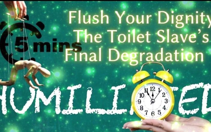 Goddess Misha Goldy: Shamestream: Flush Your Dignity - the Toilet Slave’s Final Degradation