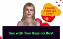 English audio sex story: 和两个男孩在船上做爱 - 英语音频性爱故事