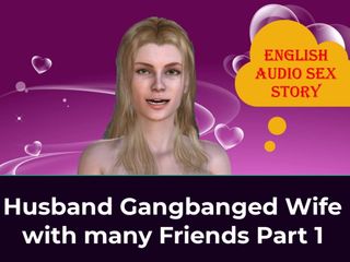 English audio sex story: Manžel má gangbang s manželkou s mnoha přáteli, část 1 - anglický audio...