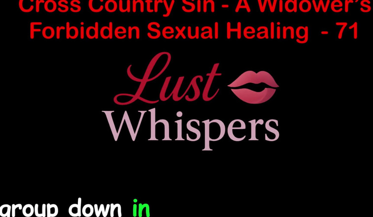 LustWhispers: Cross Country Sin a Widower's Forbidden Sexual Healing Part 71 - English...