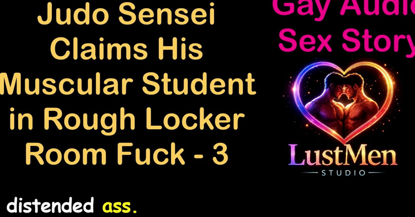 LustMen: Gay audio sex story - judo sensei reivindica sua aluna musculosa...