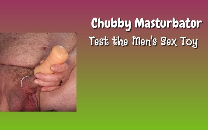 Chubby Masturbator: Masturbare dolofană testează pizda de buzunar
