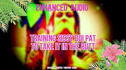 Campsissyboi: 仅限音频 - 训练娘娘腔 boi pat 在屁股增强版中接受它