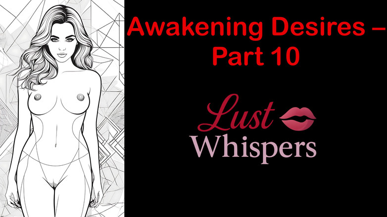 LustWhispers: 唤醒欲望 - 第10部分 - 带字幕的英语音频故事