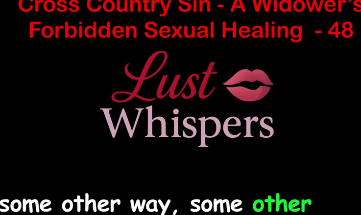LustWhispers: Cross Country Sin: a Widower’s Illicit Sexual Healing Part 48 - English...
