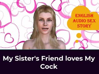 English audio sex story: My Sister&#039;s Friend Loves My Cock - English Audio Sex Story