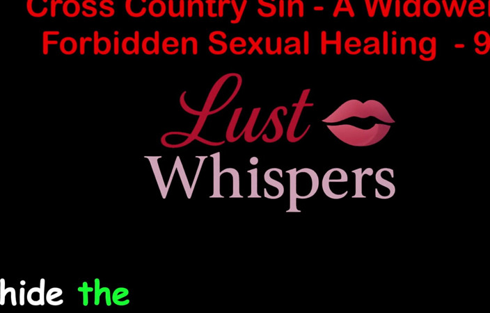 LustWhispers: Cross country syndar en änkmans förbjudna sexuell läkning del 99 - engelsk ljudsexhistoria