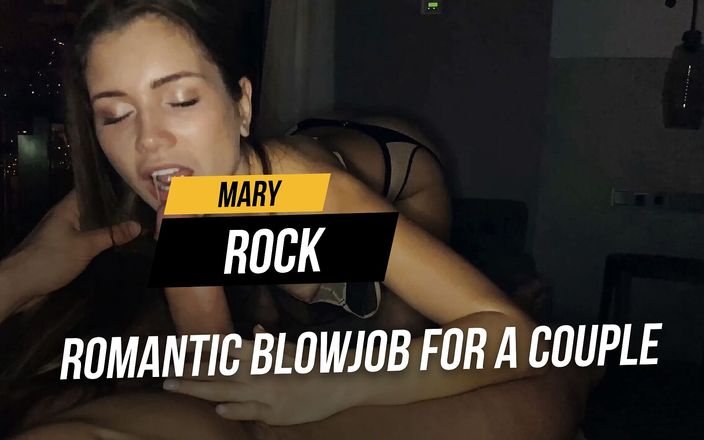 Mary Rock: カップルのためのロマンチックなフェラチオ