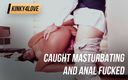 Kinky4love: Prinsă masturbându-se și futută anal