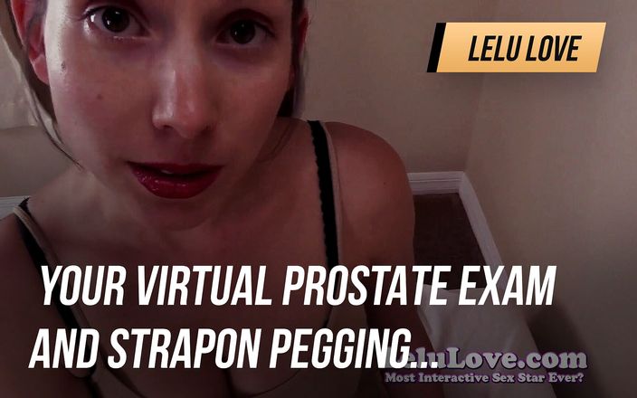 Lelu Love: Din virtuella prostataundersökning och strapon pegging om du kan hantera...