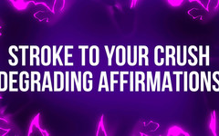 Femdom Affirmations: 中风到你的暗恋有辱人格的肯定