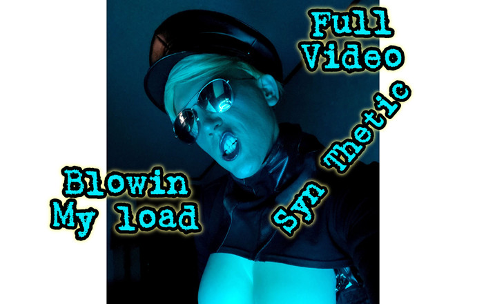 Syn Thetic: Blowin my load-dominatrix-syn thetic 完整视频