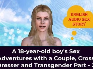 English audio sex story: Секс-приключения 18-летнего паренька с парой, кроссдрессером и трансгендером, часть - 2 - английская аудио секс-история