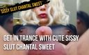 Sissy slut Chantal Sweet: Entre em Trance com fofa maricas cadela Chantal Sweet