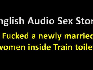 English audio sex story: 영국 오디오 섹스 이야기 - 기차 화장실에서 새로 결혼한 여성을 따먹어
