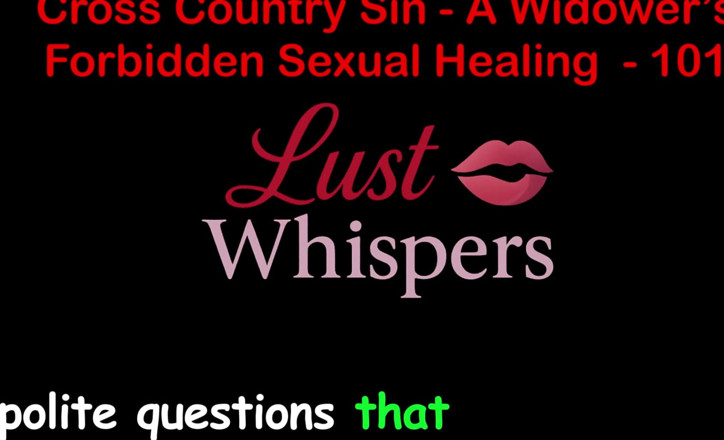 LustWhispers: Cross Country Sin: a Widower’s Illicit Sexual Healing Part One...