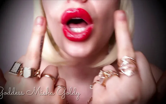 Goddess Misha Goldy: My Middle fingers and humiliations do not knock an erection...