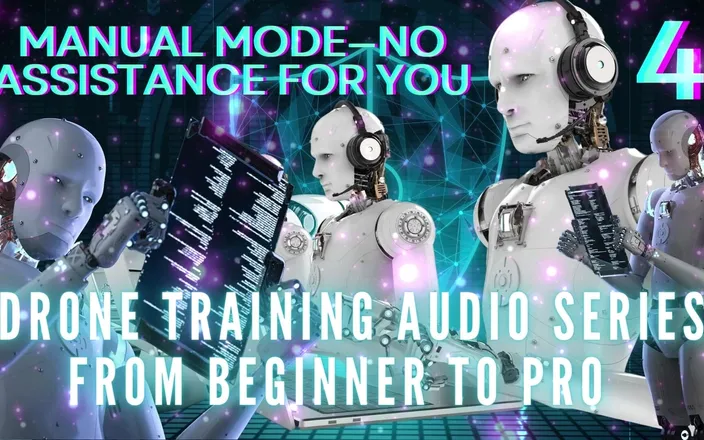 Goddess Misha Goldy: Drone Training Audio Series From Beginner to Pro - Manual Mode-no...