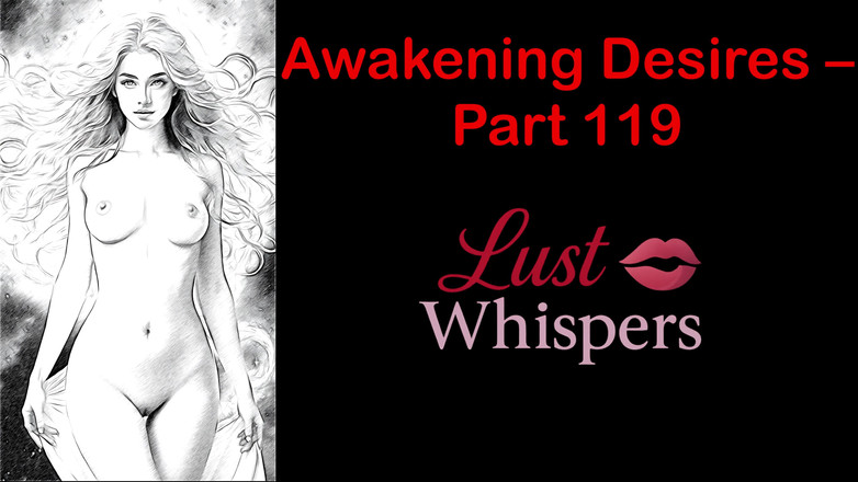 LustWhispers: Awakening Desires - Part One Hundred Nineteen - English Audio Story with...