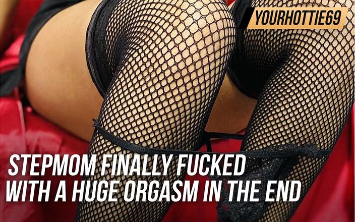 Yourhottie69: Styvmamma knullade äntligen med en enorm orgasm i slutet