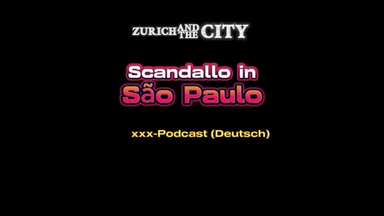 ZurichAndTheCity: ソ・パウロのスキャンダル XXXポッドキャスト(ドイツ語)