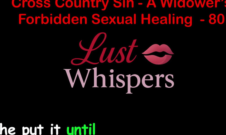 LustWhispers: Cross Country Sin: a Widower’s Illicit Sexual Healing Part 80 - English...