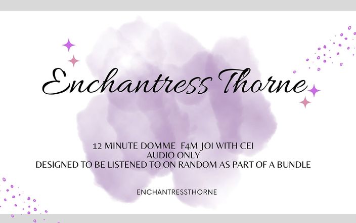 Enchantress Thorne: Femdom Joi CEI 03