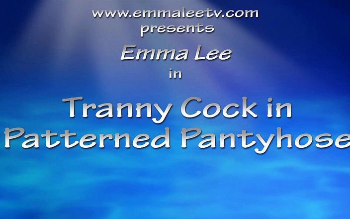 EmmaLeeTV - Nylon Fetish Tranny: Tranny Emma Lee wzorzyste rajstopy wybrzuszenie kutas