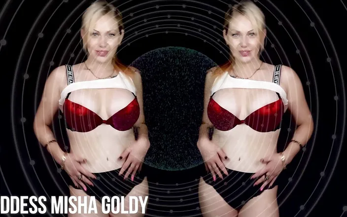 Goddess Misha Goldy: Binge, jerk and get totally dumb for me!