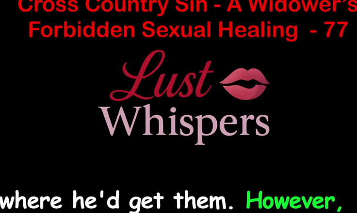 LustWhispers: Cross Country Sin a Widower’s Forbidden Sexual Healing Part 77 - English...