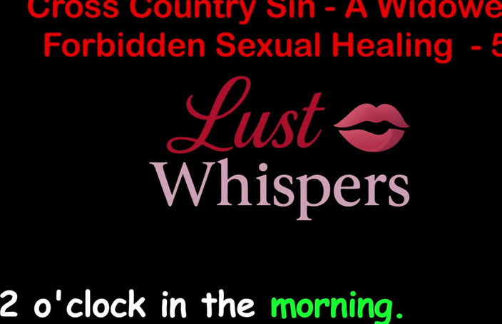 LustWhispers: Cross Country Sin a Widower’s Illicit Sexual Healing Part 58 - English...